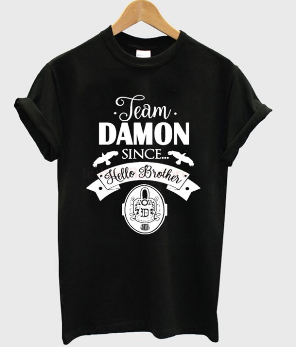 Team damon since hello brother t shirt Clearance