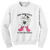 Who Needs Pants To Save The World Sweatshirt