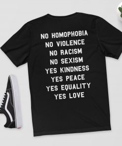 No Homophobia, No Violence, No Racism, No Sexism, Yes Kindness, Yes Peace, Yes Equality, Yes Love T-Shirt