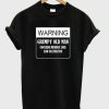 Warning Grumpy Old Man T-shirt