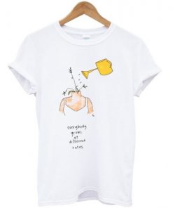 Everybody Grows At Different Rates T-shirt