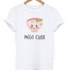 Miso Cute T-shirt