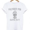 Prepared For Diaper Duty T-shirt