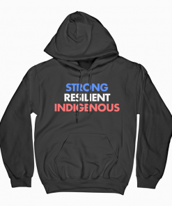 Strong Resilient Indigenous Hoodie