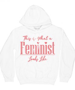 This Is What A Feminist Looks Like Hoodie