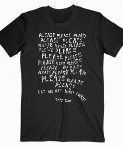 Please Let Me Get What I Want This Time T-shirt