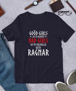 Bad Girls Go To Valhalla With Ragnar Viking T-shirt