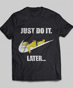 Just Do It Later Homer Simpson T-shirt