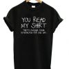 You Read My Sahirt T-shirt