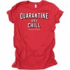 Quarantine And Chill T-shirt