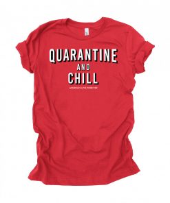 Quarantine And Chill T-shirt