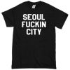 Seoul Fuckin City T-shirt