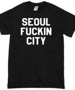 Seoul Fuckin City T-shirt