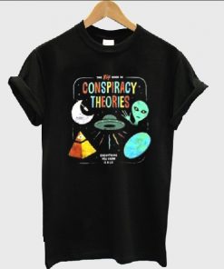 Conspiracy Theories T-Shirt