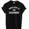 Corona Vs Everybody T-shirt