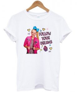 Follow Your Dreams Jojo Siwa T-shirt