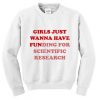 Girls Just Wanna Have Fun Sweatshirt