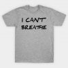 I Can't Breathe T-shirt