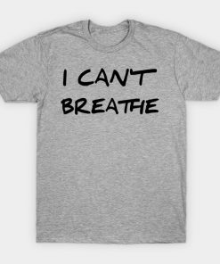 I Can't Breathe T-shirt