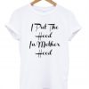 I Put The Hood In Motherhood T-shirt
