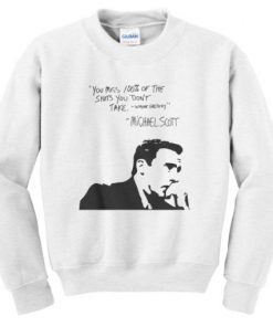 Michael Scoot Quote Sweatshirt