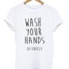 Wash Your Hands T-shirt