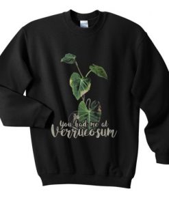 You Had Me At Verrucosum Sweatshirt