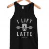 I Lift A Latte Tank Top