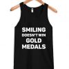 Smiling Doesn't Win Gold Medal Tank Top