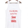 Sure I'm Snow White Tank Top