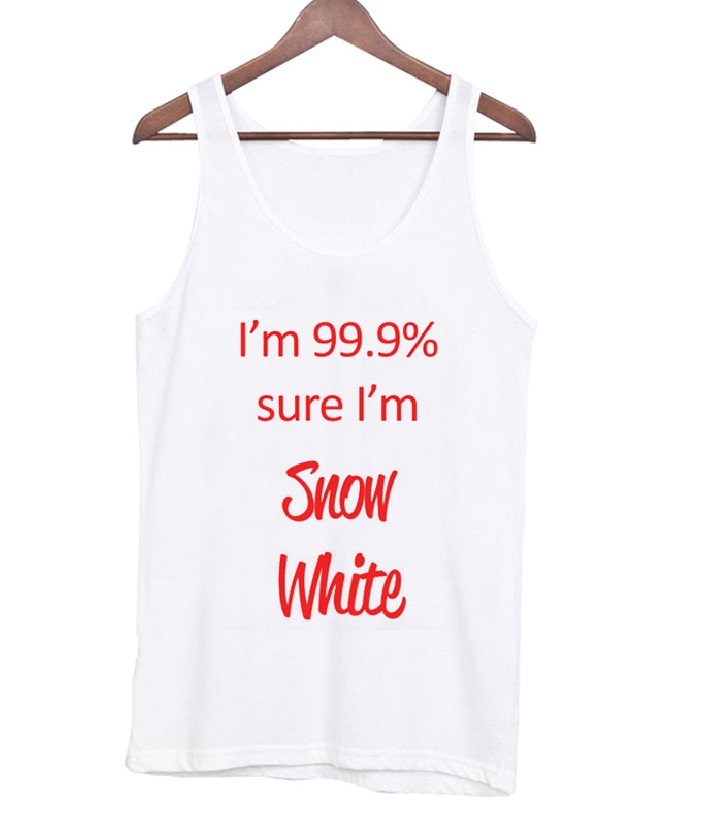 Sure I'm Snow White Tank Top