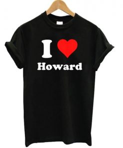 I Love Howard T-shirt