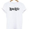 Low Life T-shirt