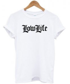 Low Life T-shirt