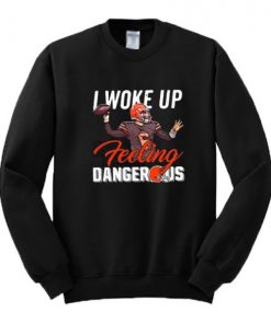 Baker Mayfield I Woke Up Feeling Dangerous Sweatshirt