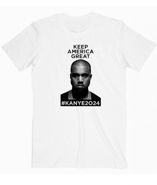 Kanye 2024 Keep America Great Tshirt