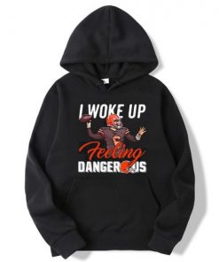 Baker Mayfield I Woke Up Feeling Dangerous Hoodie