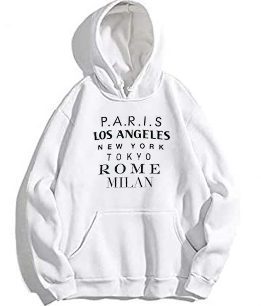 Paris Los Angeles New York Tokyo Rome Milan Hoodie Wearyoutry Com