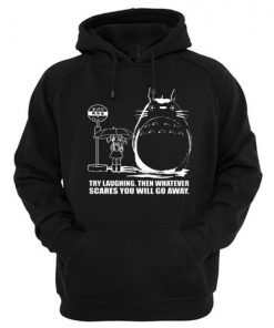 Totoro Try Laughing Then Whatever Scares You Will Go Away Hoodie