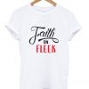 Faith On Fleek T-shirt