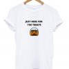 Just Here For The Treats T-shirt