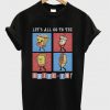 Lets All Go To The Drive In T-shirt