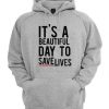 It's A Beautiful Day To Save Lives Hoodie