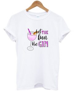Let The Fun Begin T-shirt