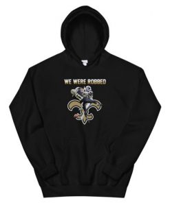 New Orleans Saints We Were Robbed Unisex Hoodie