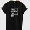 Think Outside The Box T-shirt