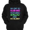 I’m Off To Club Bed Featuring DJ Pillow And MC Blanky Hoodie