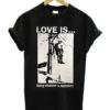 Love Is Doing Whatever Is Necessary T-shirt