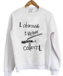 Obsessive Repeat Collect Sweatshirt
