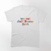 We Eat Jeff Bezos First T-shirt